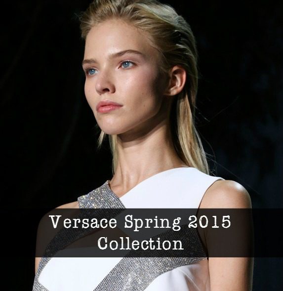 Versace Spring 2015 RTW Collection at Milan Fashion Week