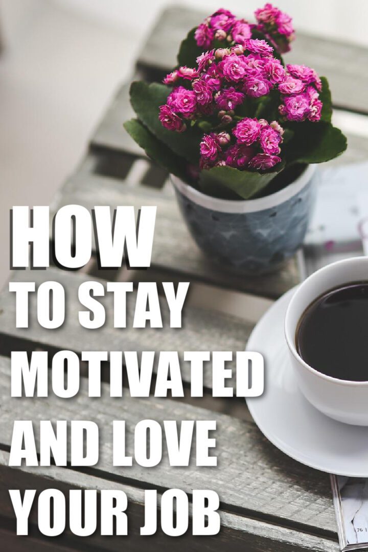 How to Stay Motivated and Love Your Job I Dreaminlace.com #careertips 