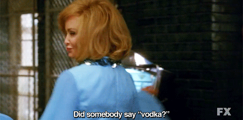 'Did Somebody Say, Vodka?' - Jessica Lange, American Horror Story