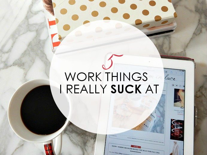 5 Work-Related Things I SUCK At I Dream in Lace