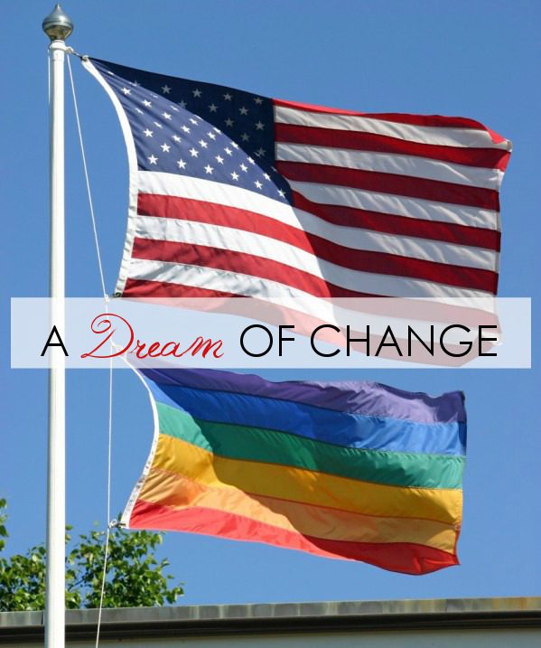 A Dream of Change - American and Gay Pride Flags