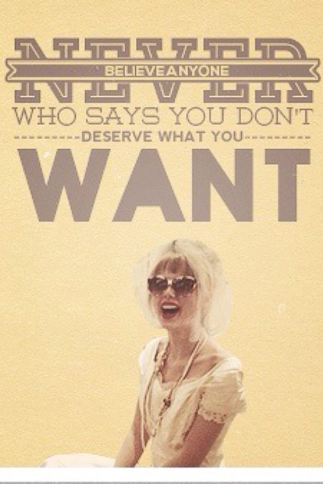Taylor Swift Girl Power Lessons I You Deserve What You Want