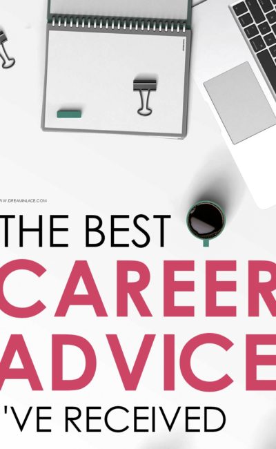 The Best Career Advice I’ve Ever Received