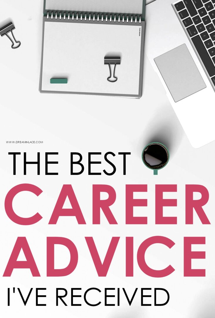 The Best Career Advice I've Ever Received I DreaminLace.com #motivation