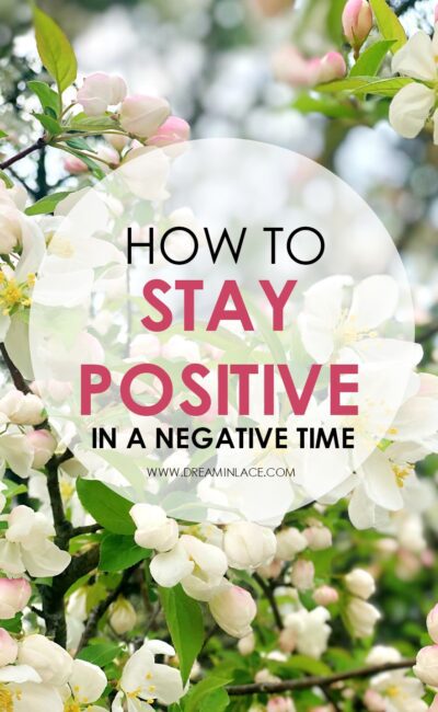 How to Stay Positive in a Negative Time