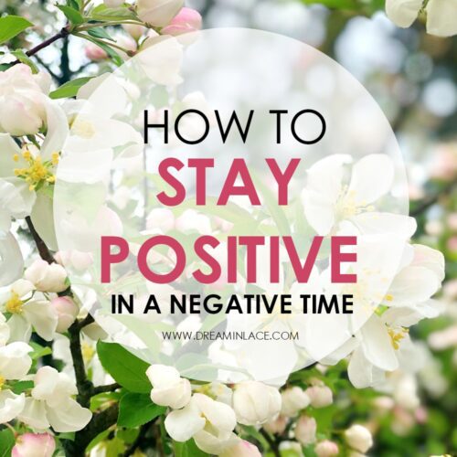 How to Stay Positive During the COVID-19 Crisis I Dreaminlace.com