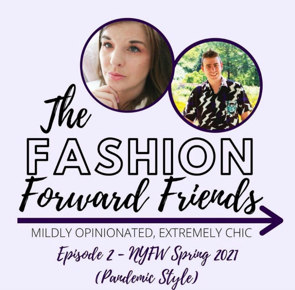 NYFW Fall 2020 Recap I Fashion Forward Friends Podcast