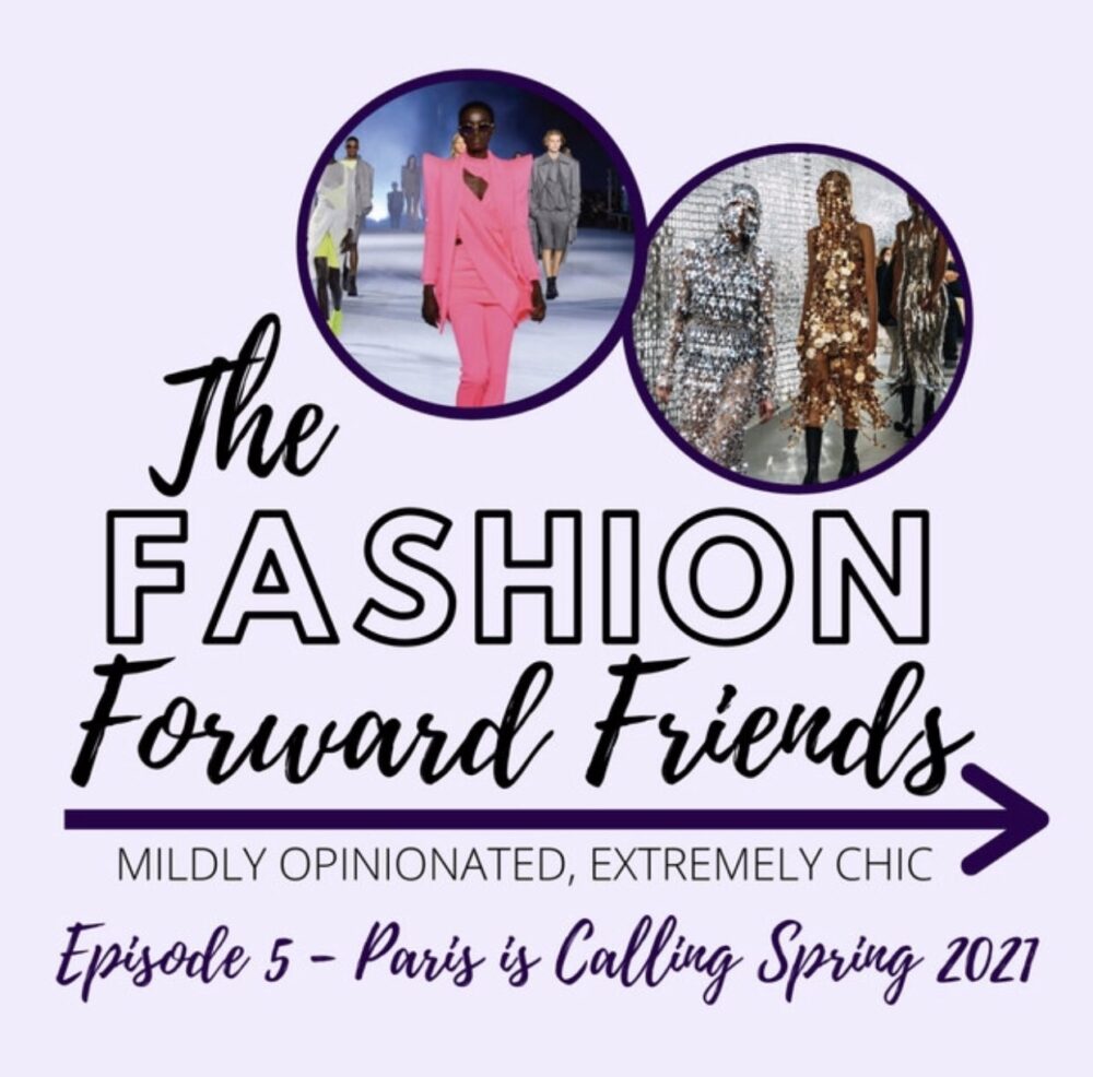 PFW Fall 2020 Recap Episode of the Fashion Forward Friends Podcast #ParisFashionWeek #FashionWeek #Parisfashion #WomensFashion