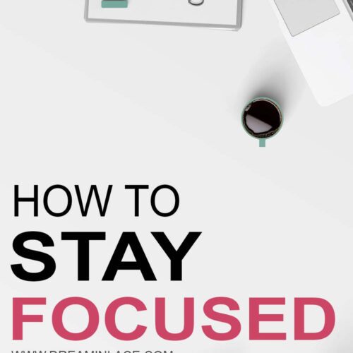 How to Stay Focused I Dreaminlace.com #careertips #timemanagement